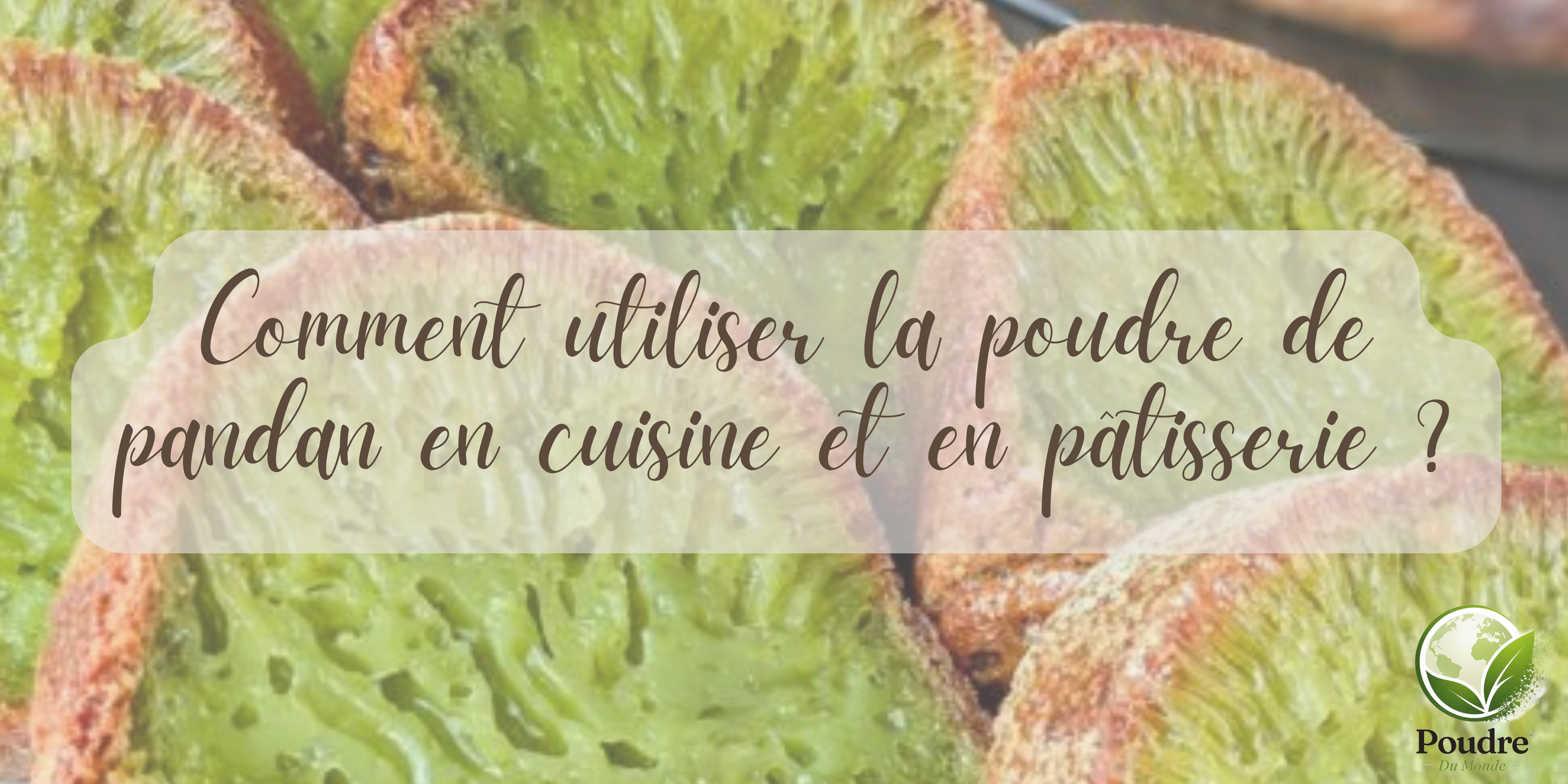 Comment utiliser la poudre de pandan en cuisine et en pâtisserie ?