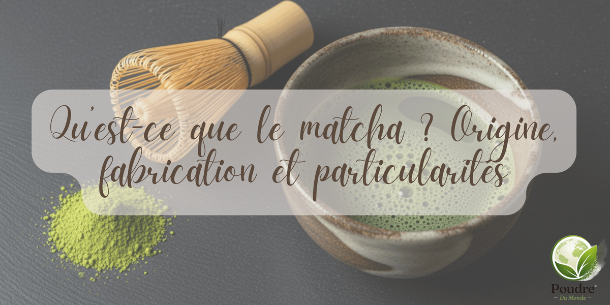 Qu’est-ce que le matcha ? Origine, fabrication et particularités