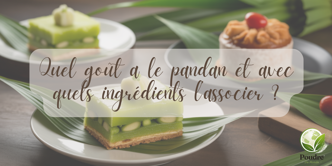 Quel goût a le pandan et avec quels ingrédients l’associer ?